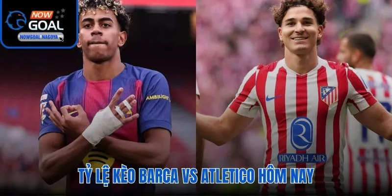 Soi kèo Barca vs Atletico tín hiệu kèo châu Á từ thị trường toàn cầu